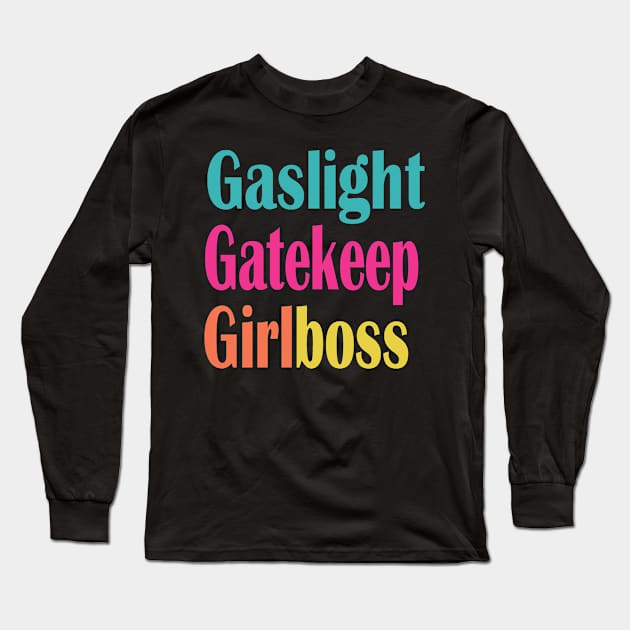 Gaslight Gatekeep Girlboss Long Sleeve T-Shirt by 29 hour design